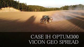 CASE IH OPTUM300 + VICON GEO SPREAD