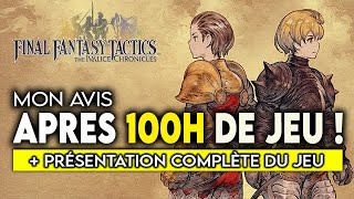 MON AVIS APRÈS 100H DE JEU + PRÉSENTATION COMPLÈTE - FINAL FANTASY TACTICS THE IVALICE CHRONICLES