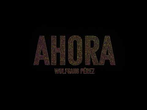Wolfgang Pérez - Ahora (Official Video)