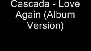 Cascada - Love Again (Album Version)