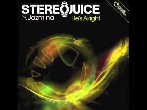 StereoJuice Ft. Jazmina - He's Alright (Original Mix)