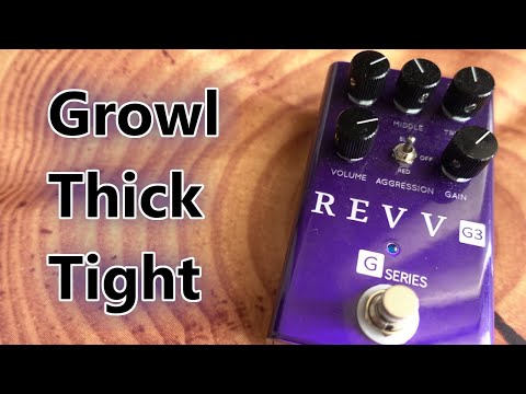 Revv G3 - Growl, Thick, and Tight!