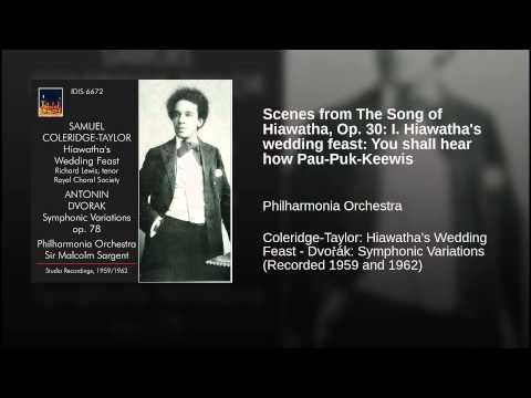 Scenes from The Song of Hiawatha, Op. 30: I. Hiawatha's wedding feast: You shall hear how...