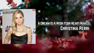 christina perri - a dream is a wish your heart makes Lyrics