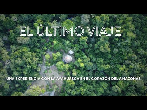 THE LAST TRIP | My real experience with Ayahuasca in the Amazon (Full Documentary)