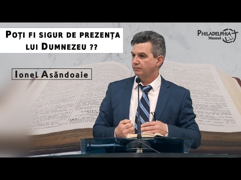 Ionel Asăndoaie || Poți fi sigur de prezența lui Dumnezeu ??