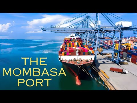 The Mombasa Port | Why it’s the Largest and Busiest Port in East Africa