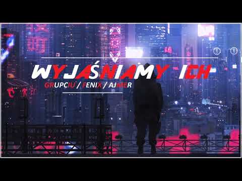 Grupciu / Fenix / Ajmer - Wyjaśniamy Ich