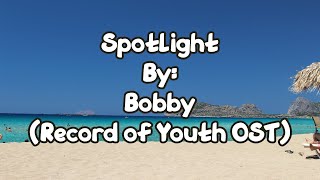 Spotlight lyrics (Record of Youth OST) - Bobby [KARAOKE]