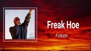 Future - Freak Hoe (Lyrics)