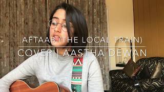 Aftaab (The Local Train) | Cover | Aastha Dewan