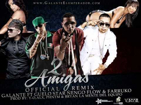 2 Amigas ♫♪! (Remix) - Galante El Emperador Ft. Farruko, Ñengo Flow y Guelo