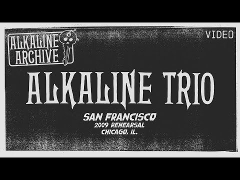 Thumbnail for Alkaline Trio - San Francisco (2009 Rehearsal) - The Alkaline Archive by Alkaline Trio