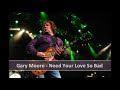Gary Moore - Need Your Love So Bad