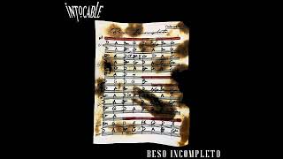 INTOCABLE-BESO INCOMPLETO (2019)