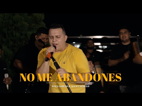 NO ME ABANDONES @RafaLobeloOficial @alexcastillobetin