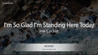 Joe Cocker-I&#39;m So Glad I&#39;m Standing Here Today (Karaoke Version)