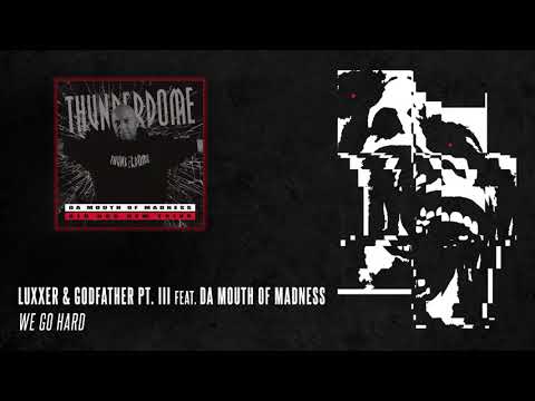 Luxxer & Godfather Pt. III feat. Da Mouth of Madness - We Go Hard