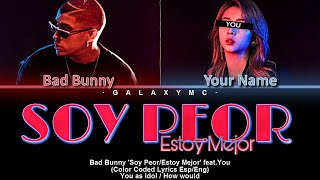 Bad Bunny &#39;Soy Peor/Estoy Mejor&#39; feat.You (Color Coded Lyrics Esp/Eng) (2 Members ver.)【GALAXY MC】