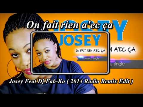 Josey - On fait rien a'ec ça ( Remix ) by Dj Fab-Ko