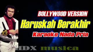 Download lagu HARUSKAH BERAKHIR - KARAOKE NADA PRIA || RHOMA IRAMA mp3