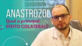 Anastrozol: qual o principal efeito colateral