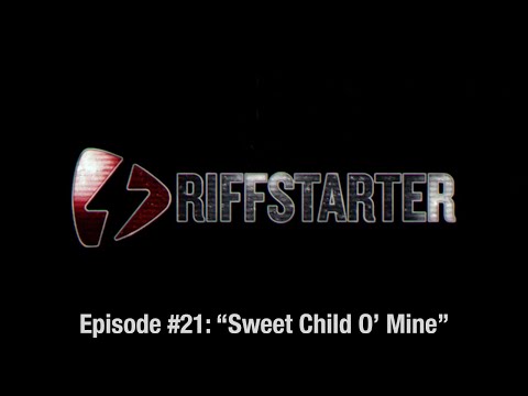 RIFFSTARTER - Episode #21 - "Sweet Child O' Mine"