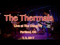 The Thermals  "Only For You" -Live- at The Doug Fir Lounge  7, 3, 2017