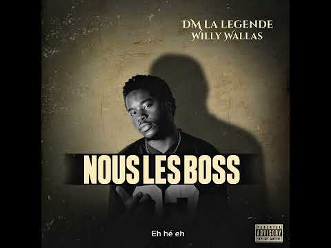DM la légende - NOUS LES BOSS prod by WILLY WALLAS (audio officiel + lirycs)
