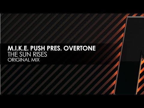 M.I.K.E. Push presents Overtone - The Sun Rises