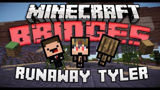Minecraft | Bridges - Runaway Tyler!