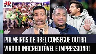 ‘Só um idiota pra falar isso: o que mais impressiona nesse Palmeiras do Abel é…’; virada choca