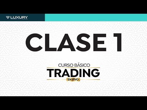 CLASE 1 / CURSO BÁSICO DE TRADING / LUXURY TEAM