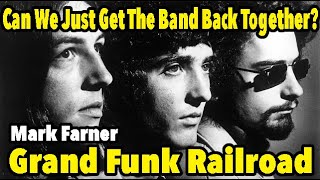 Mark Farner On Grand Funk, Can We Just Get The Band Back Together?