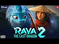 RAYA AND THE LAST DRAGON 2 Official Trailer 2022