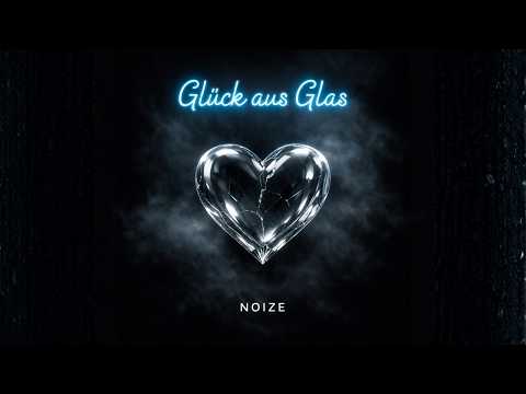 NOIZE - HERZ AUS GLAS (SECRET RELEASE)