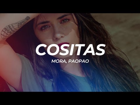 Mora, paopao - COSITAS (Letra/Lyrics)