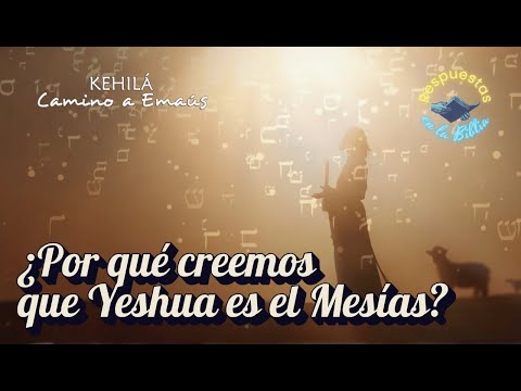 347. ¿Por que creemos que Yeshua es el Mesias? | Respuestas en la Biblia