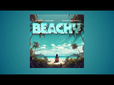 Daddy Yankee Ft Omar Courtz - BEACHY
