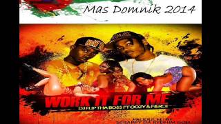 [NEW 2014] DJ FLIP THA BOSS ft OOZY & FIERCE - WORK IT FOR ME - DOMINICA BOUYON 2014