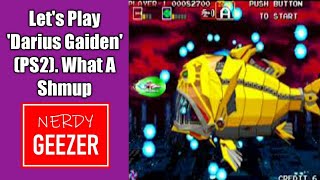 Let's Play 'Darius Gaiden' (PS2). What A Shmup
