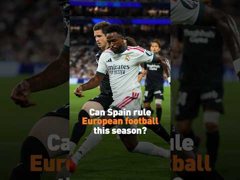 Can Spain rule European football this season?