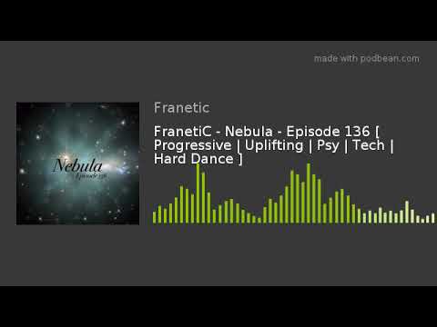 FranetiC - Nebula - Episode 136 [ Progressive | Uplifting | Psy | Tech | Hard Dance ]