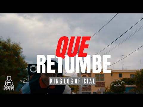 King Log - Que Retumbe | Video Oficial | Dir NJ Films
