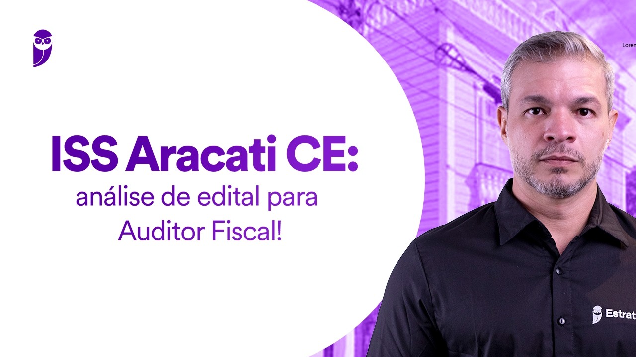 Concurso ISS Aracati CE: análise de edital para Auditor Fiscal