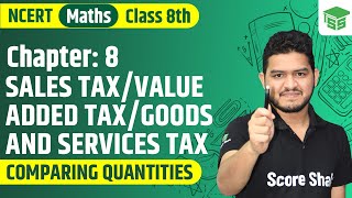 Class 8th Maths Chapter-8: Sales Tax | Value Added Tax | Good & Services Tax - Comparing Quantities