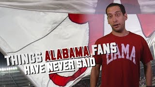 Things Alabama fans have never said
