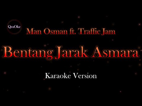 Man Osman ft. Traffic Jam - Bentang Jarak Asmara (Karaoke Version by QraOke)