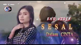 Download lagu Sesal Dalam Cinta - Eno Viola Lirik Lagu Terbaru 2021 SlowRock mp3