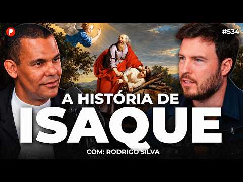 A HISTÓRIA DE ISAQUE: O FILHO DA PROMESSA (Com Rodrigo Silva) | PrimoCast 534